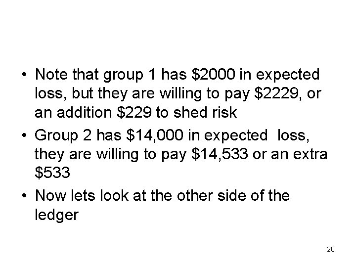 • Note that group 1 has $2000 in expected loss, but they are