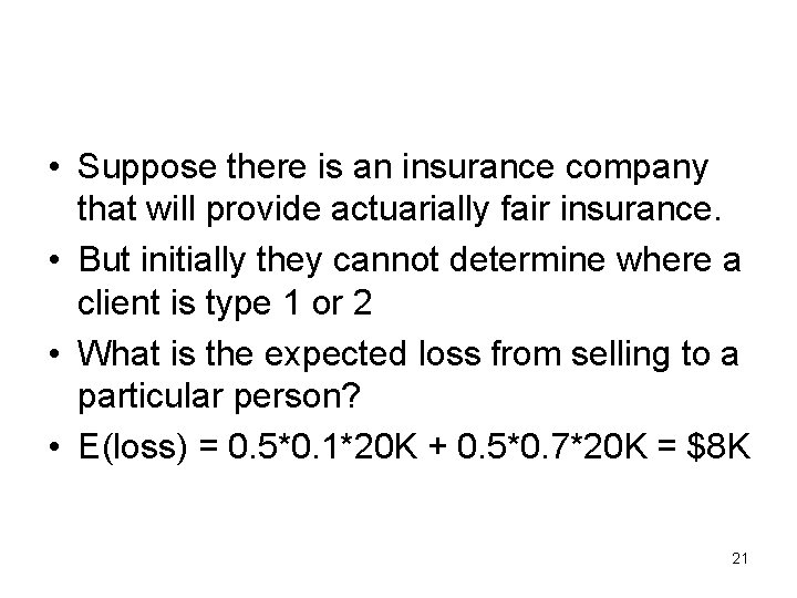  • Suppose there is an insurance company that will provide actuarially fair insurance.