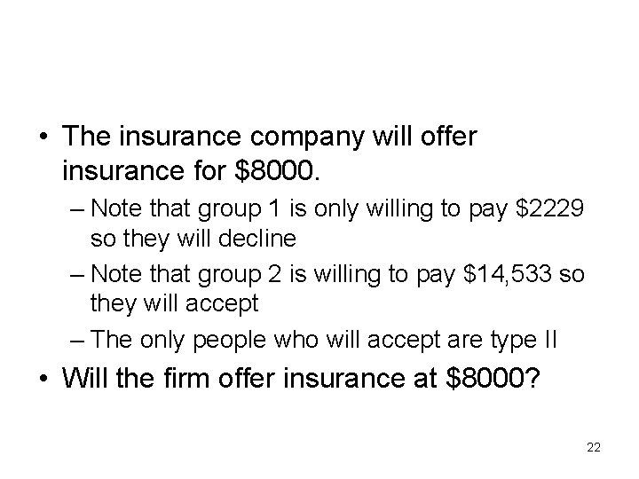  • The insurance company will offer insurance for $8000. – Note that group