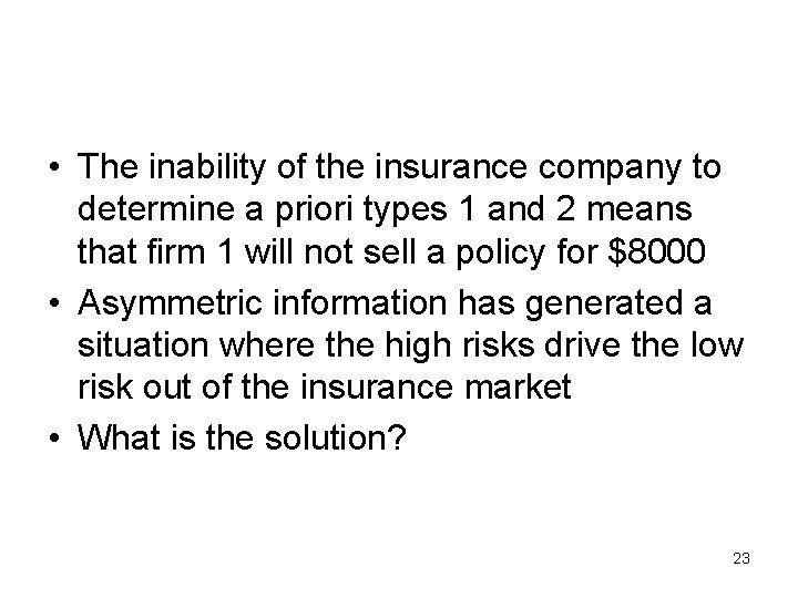  • The inability of the insurance company to determine a priori types 1