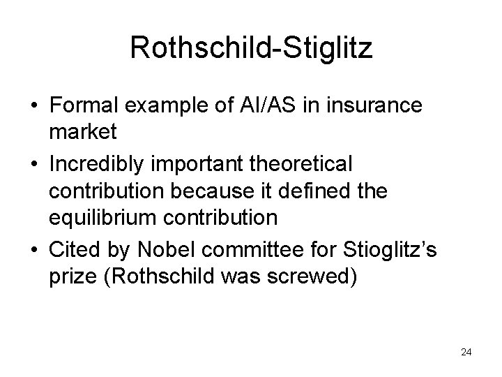 Rothschild-Stiglitz • Formal example of AI/AS in insurance market • Incredibly important theoretical contribution