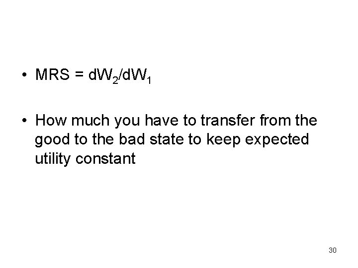  • MRS = d. W 2/d. W 1 • How much you have
