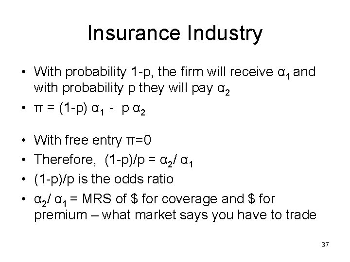 Insurance Industry • With probability 1 -p, the firm will receive α 1 and