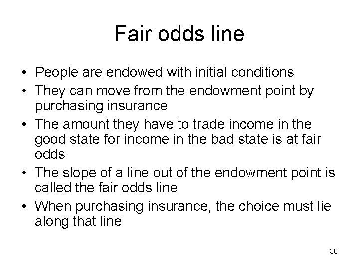 Fair odds line • People are endowed with initial conditions • They can move