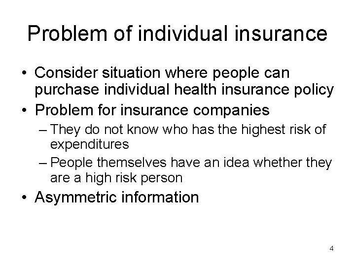 Problem of individual insurance • Consider situation where people can purchase individual health insurance