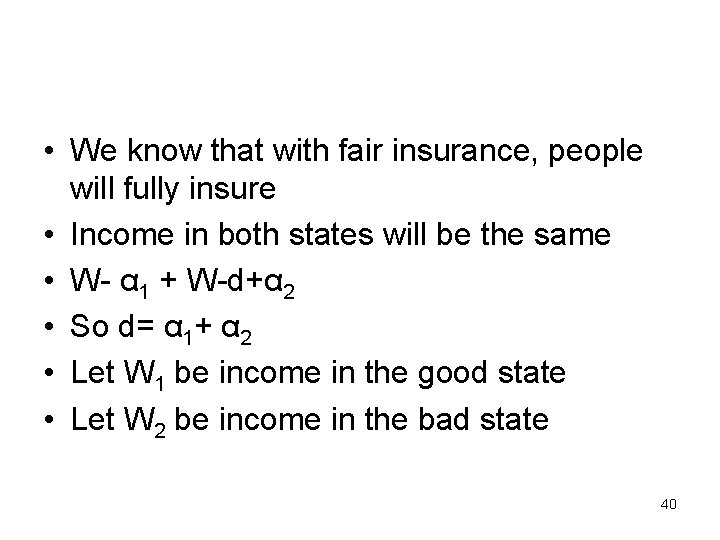  • We know that with fair insurance, people will fully insure • Income