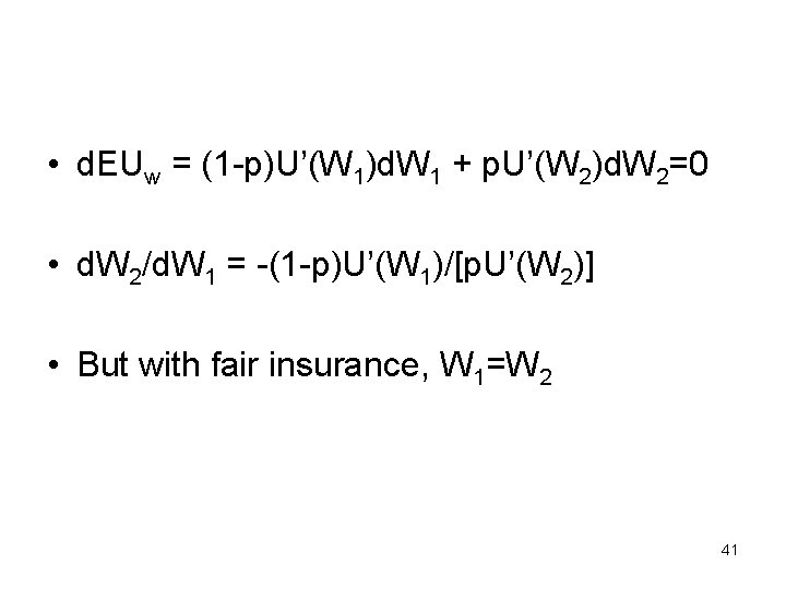  • d. EUw = (1 -p)U’(W 1)d. W 1 + p. U’(W 2)d.