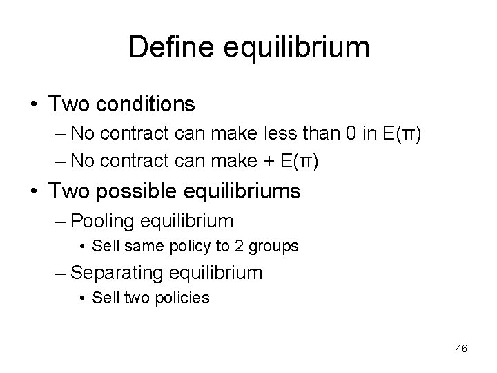 Define equilibrium • Two conditions – No contract can make less than 0 in