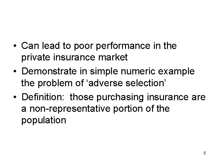  • Can lead to poor performance in the private insurance market • Demonstrate