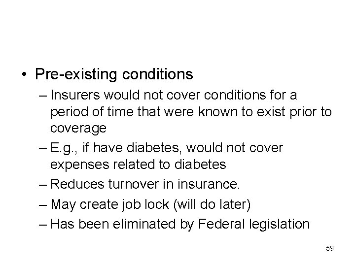  • Pre-existing conditions – Insurers would not cover conditions for a period of