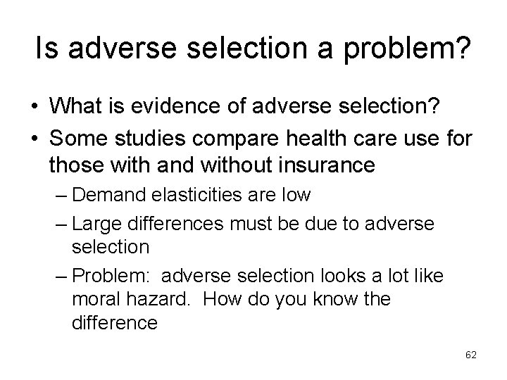 Is adverse selection a problem? • What is evidence of adverse selection? • Some