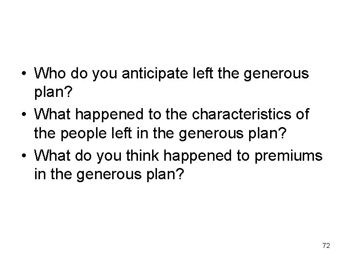  • Who do you anticipate left the generous plan? • What happened to