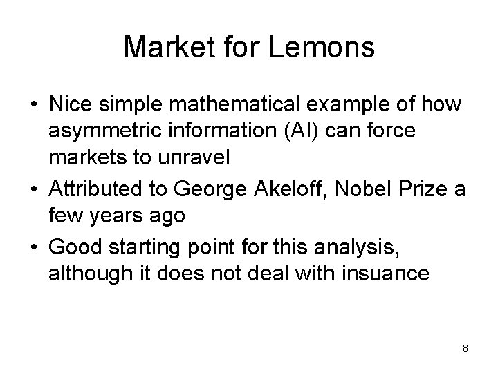 Market for Lemons • Nice simple mathematical example of how asymmetric information (AI) can