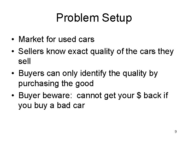 Problem Setup • Market for used cars • Sellers know exact quality of the