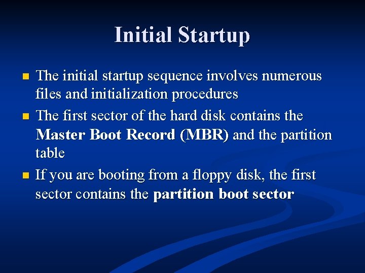 Initial Startup n n n The initial startup sequence involves numerous files and initialization