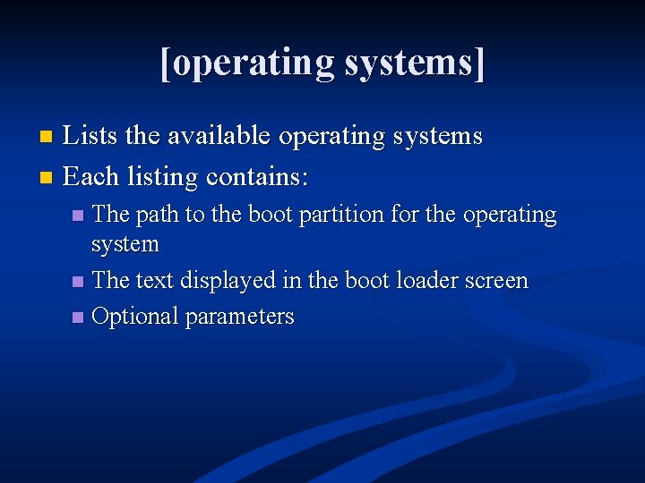 [operating systems] Lists the available operating systems n Each listing contains: n The path