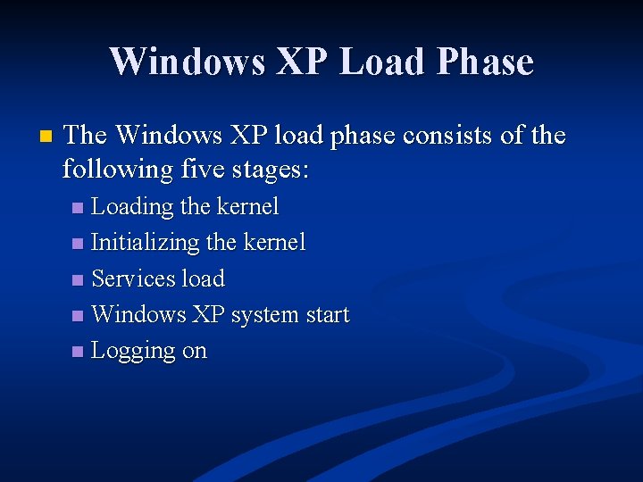 Windows XP Load Phase n The Windows XP load phase consists of the following