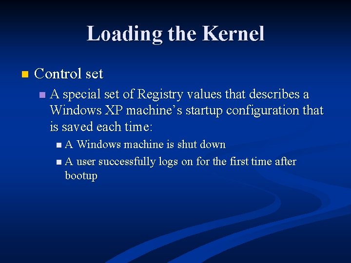 Loading the Kernel n Control set n A special set of Registry values that