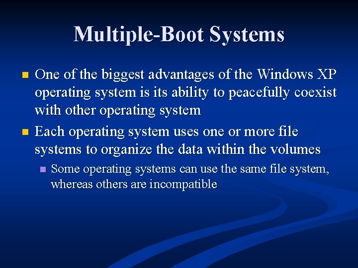 Multiple-Boot Systems n n One of the biggest advantages of the Windows XP operating