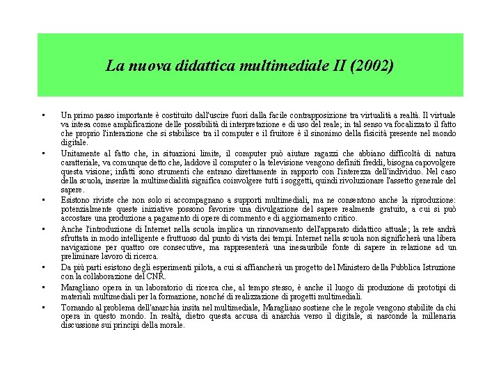 La nuova didattica multimediale II (2002) • • Un primo passo importante è costituito