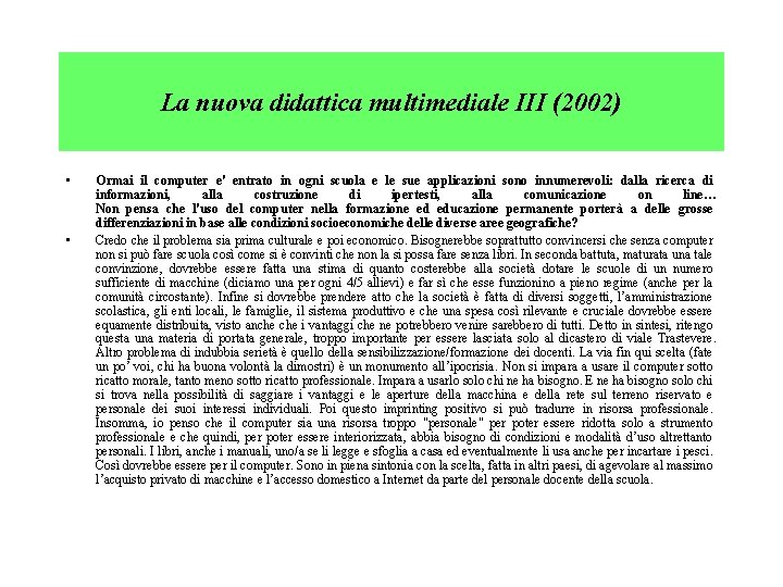 La nuova didattica multimediale III (2002) • • Ormai il computer e' entrato in