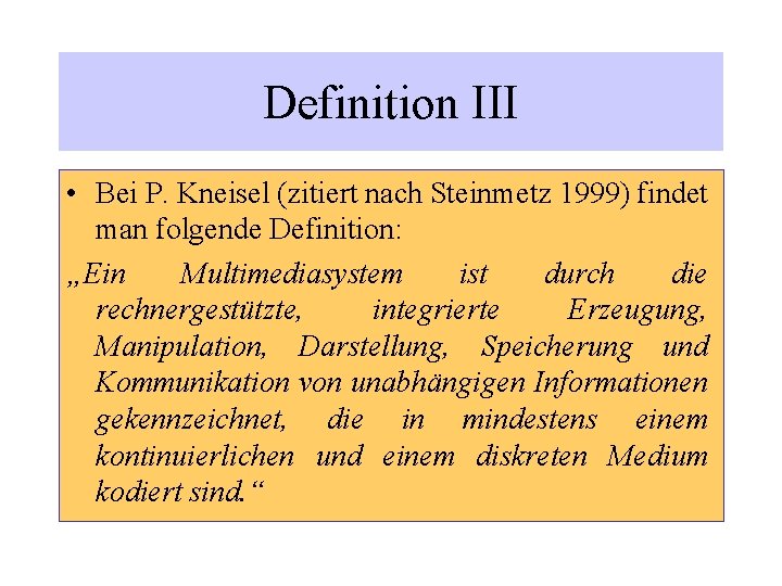 Definition III • Bei P. Kneisel (zitiert nach Steinmetz 1999) findet man folgende Definition: