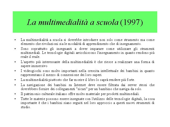 La multimedialità a scuola (1997) • • La multimedialità a scuola si dovrebbe introdurre