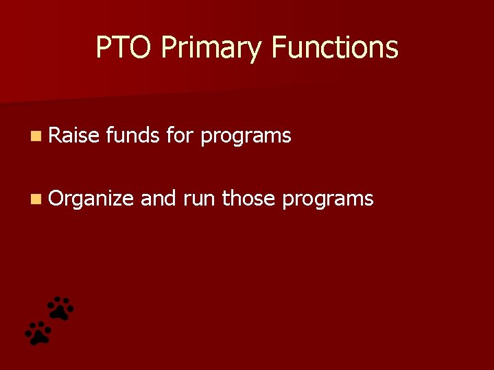 PTO Primary Functions n Raise funds for programs n Organize and run those programs