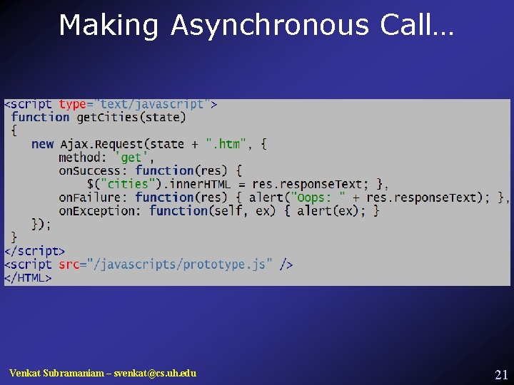 Making Asynchronous Call… Venkat Subramaniam – svenkat@cs. uh. edu 21 