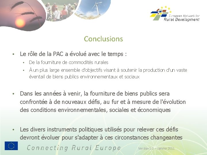 Conclusions • Le rôle de la PAC a évolué avec le temps : •