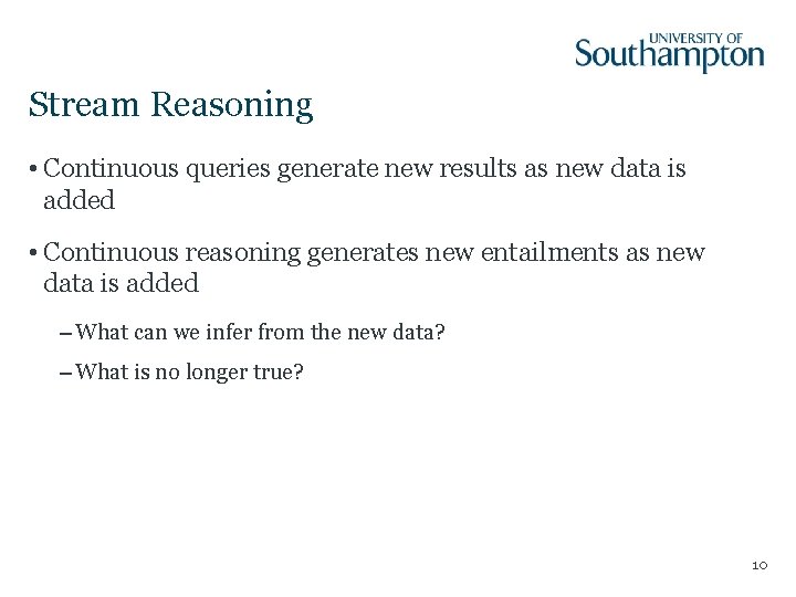 Stream Reasoning • Continuous queries generate new results as new data is added •