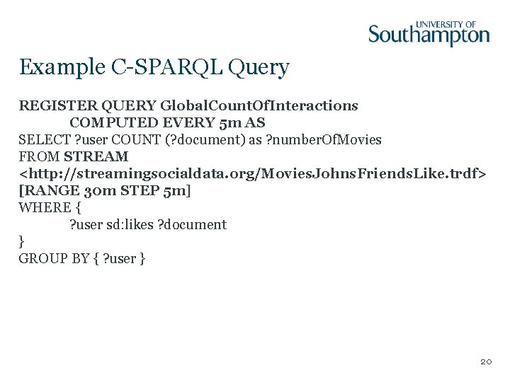 Example C-SPARQL Query REGISTER QUERY Global. Count. Of. Interactions COMPUTED EVERY 5 m AS