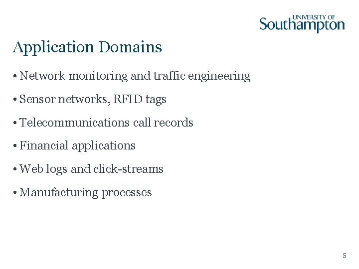 Application Domains • Network monitoring and traffic engineering • Sensor networks, RFID tags •