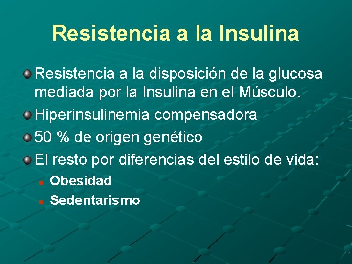 Resistencia a la Insulina Resistencia a la disposición de la glucosa mediada por la