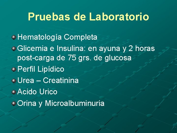 Pruebas de Laboratorio Hematología Completa Glicemia e Insulina: en ayuna y 2 horas post-carga