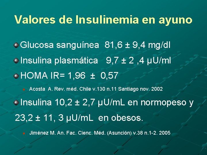 Valores de Insulinemia en ayuno Glucosa sanguínea 81, 6 ± 9, 4 mg/dl Insulina