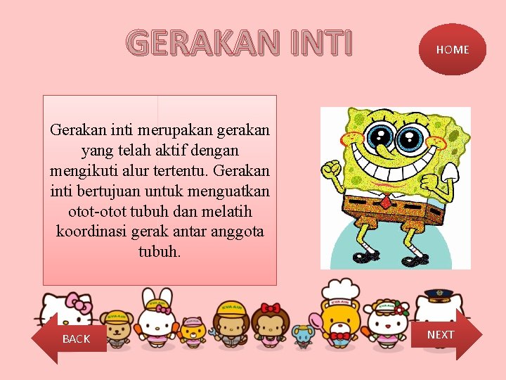 GERAKAN INTI HOME Gerakan inti merupakan gerakan yang telah aktif dengan mengikuti alur tertentu.