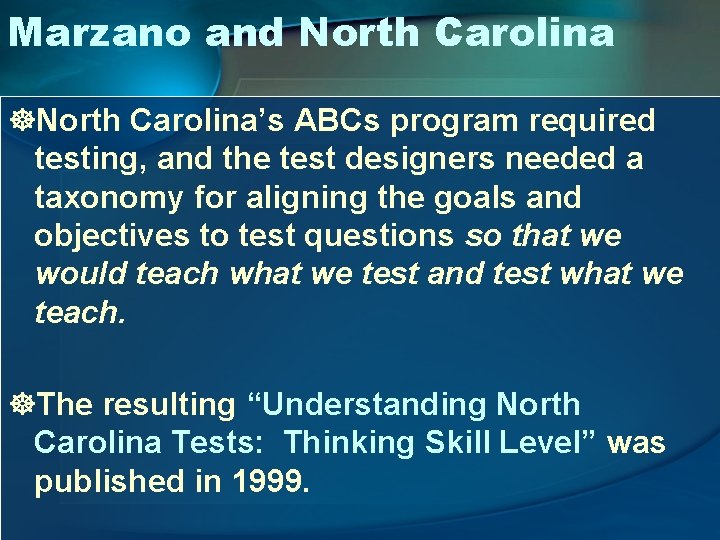 Marzano and North Carolina ]North Carolina’s ABCs program required testing, and the test designers