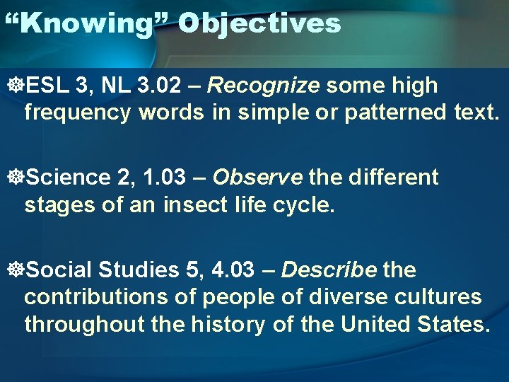 “Knowing” Objectives ]ESL 3, NL 3. 02 – Recognize some high frequency words in