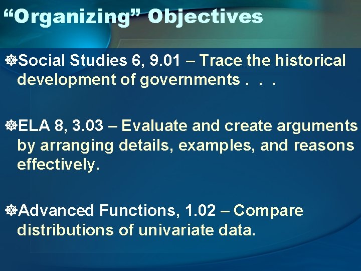 “Organizing” Objectives ]Social Studies 6, 9. 01 – Trace the historical development of governments.