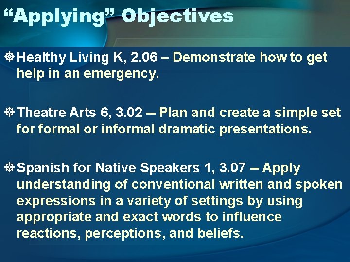 “Applying” Objectives ] Healthy Living K, 2. 06 – Demonstrate how to get help