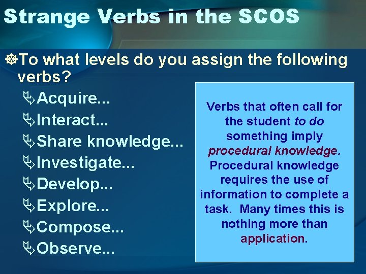 Strange Verbs in the SCOS ]To what levels do you assign the following verbs?