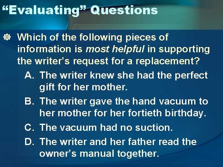 “Evaluating” Questions ] Which of the following pieces of information is most helpful in