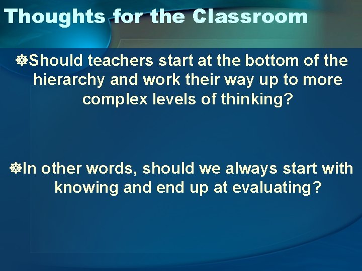 Thoughts for the Classroom ]Should teachers start at the bottom of the hierarchy and