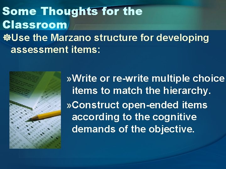Some Thoughts for the Classroom ]Use the Marzano structure for developing assessment items: »