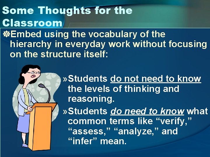 Some Thoughts for the Classroom ]Embed using the vocabulary of the hierarchy in everyday