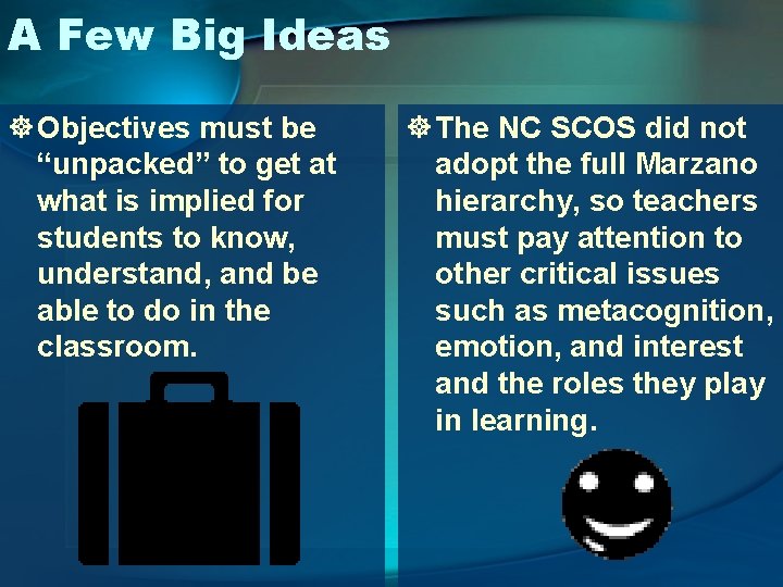 A Few Big Ideas ] Objectives must be “unpacked” to get at what is
