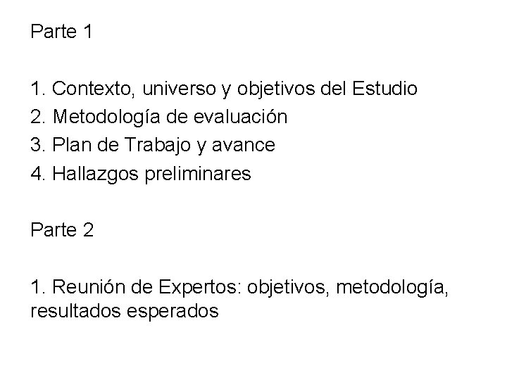 Parte 1 1. Contexto, universo y objetivos del Estudio 2. Metodología de evaluación 3.