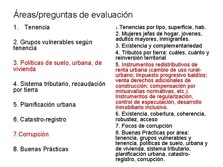 Áreas/preguntas de evaluación 1. Tenencia 2. Grupos vulnerables según tenencia 3. Políticas de suelo,