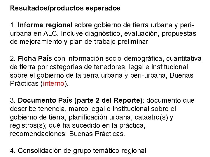 Resultados/productos esperados 1. Informe regional sobre gobierno de tierra urbana y periurbana en ALC.